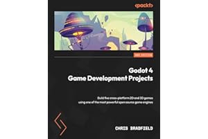 Godot 4 Game Development Projects: Build five cross-platform 2D and 3D games using one of the most powerful open source game engines