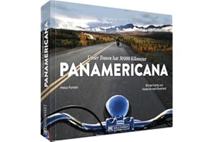 Motorradbildband: Unser Traum hat 30.000 km – PANAMERICANA: Mit der Harley von Alaska bis nach Feuerland