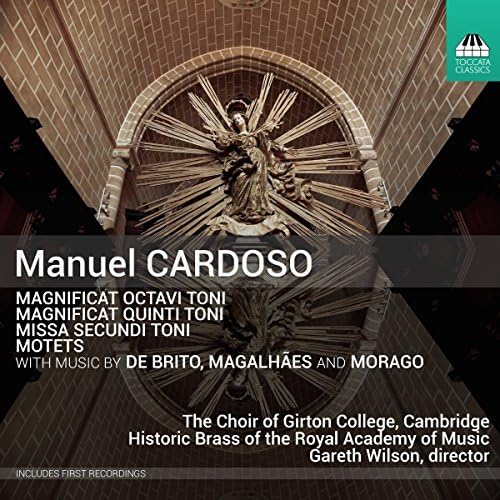 Cardoso:Missa Secundi Toni & other works [Choir of Girton College; Cambridge; Historic Brass of the Royal Academy of Music; Lucy Morrell; Gareth Wilson] [Toccata Classics: TOCC 0476]
