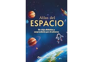 ATLAS DEL ESPACIO PARA NIÑOS: Descubre el Sistema Solar, Planetas, Estrellas y Galaxias (Los Misterios del Cosmos)