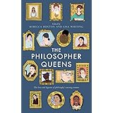 The Philosopher Queens: The lives and legacies of philosophy's unsung women