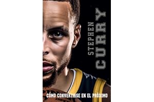 How To Be The Next Stephen Curry (Spanish Edition): Cómo ser el próximo Stephen Curry : Tiro a las estrellas _español: Un libro de biografía para niños