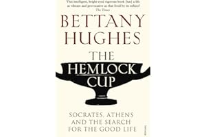 The Hemlock Cup: Socrates, Athens and the Search for the Good Life