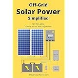 Off Grid Solar Power Simplified: For Rvs, Vans, Cabins, Boats and Tiny Homes