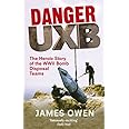 Danger Uxb: The Heroic Story of the WWII Bomb Disposal Teams