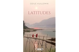 Latitudes - Sillonner le monde pour trouver son propre chemin