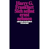 Sich selbst ernst nehmen (suhrkamp taschenbuch wissenschaft)