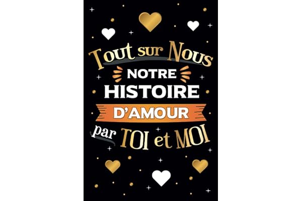 Tout sur Nous, Notre histoire d'amour par Toi et Moi: Livre pour couple à remplir ensemble pour garder en mémoire vos plus beaux souvenirs !