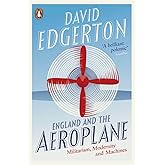 England and the Aeroplane: Militarism, Modernity and Machines