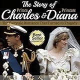Image de The Story of Prince Charles and Princess Diana :The Fairytale Romance that Turned to Tragedy (Royal Couples Book 2) (English Edition)