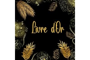Livre d'Or: Élégant pour Anniversaires, Mariage, Noces, Evjf ou tout autre événement inoubliable, 100 pages vierges à remplir . Couverture : Style tropical noir et or.