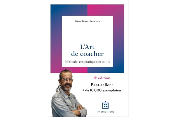 L'art de coacher - 4e éd.: Méthode, cas pratiques et outils