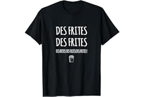 DRESSING DES RIGOLOS Les Tuches Des Frites Des Frites Des Frites Humour Film T-Shirt