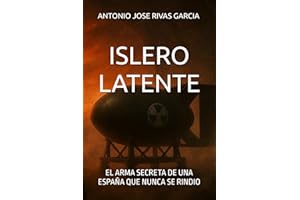ISLERO LATENTE: EL ARMA SECRETA DE UNA ESPAÑA QUE NUNCA SE RINDIO