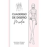 Cuaderno De Dise&ntilde;o Moda: 100 fichas t&eacute;cnicas de moda y dise&ntilde;o con maniqu&iacute; femenino para dise&ntilde;o plano y dibujo t&eacute;cnicos - Fich