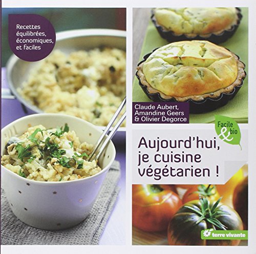 Download Aujourd'hui, je cuisine végétarien ! Download Aujourd'hui, je cuisine végétarien !