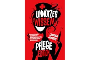 Unnützes Wissen - Pflege Edition - Das Gute-Laune-Geschenk für Krankenschwestern, Pflegekräfte und Klugscheißer - Skurrile Fakten, witzige Fun-Facts und cleveres Taschenwissen