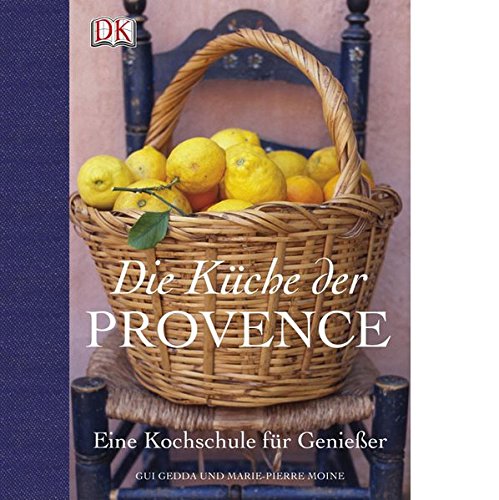 Download Die Küche der Provence: Eine Kochschule für Genießer Download Die Küche der Provence: Eine Kochschule für Genießer