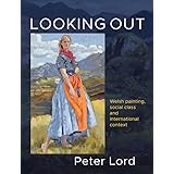 Looking Out: Welsh painting, social class and international context