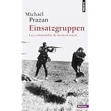 Einsatzgruppen. Les commandos de la mort nazis