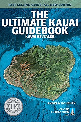 The Ultimate Kauai Guidebook: Kauai Revealed The Ultimate Kauai Guidebook: Kauai Revealed