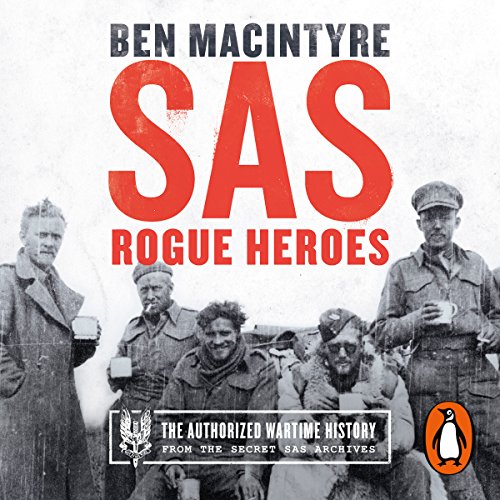 SAS: Rogue Heroes: The Authorised Wartime History