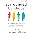 Surrounded by Idiots: The Four Types of Human Behaviour (or, How to Understand Those Who Cannot Be Understood)