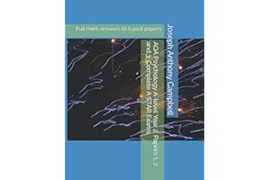AQA Psychology A-level Year 2. Papers 1, 2 and 3; Complete A STAR Exams: Full mark answers to 6 past papers (AQA Psychology A-level and AS A STAR exam papers)