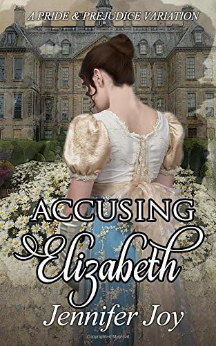 Accusing Elizabeth: A Pride & Prejudice Variation: Mysteries & Matrimony, Book 1