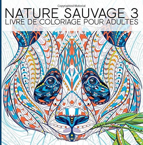 Book's Cover of Nature Sauvage 3 Livre De Coloriage Pour Adultes Un cadeau à colorier unique pour hommes et femmes adolescents et séniors pour une méditation de  et une artthérapie colorée et antistress