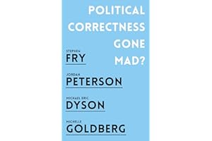 Political Correctness Gone Mad?: Jordan B. Peterson, Stephen Fry, Michael Eric Dyson, Michelle Goldberg