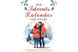 Der Adventskalender für Paare: Die inspirierende Love Challenge mit 24 unvergesslichen Momenten im Advent