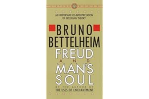 Freud and Man's Soul: An Important Re-Interpretation of Freudian Theory