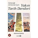 Geleceği Anlamak İ&ccedil;in Yakın Tarih Dersleri