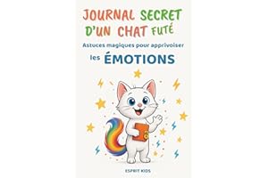 Journal Secret d'un Chat Futé: Histoire pour enfant remplie d'Astuces et de Magie pour la Confiance en soi et la gestion des émotions - Fille et Garçon de 6 à 10 ans