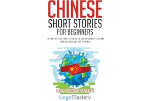 Chinese Short Stories For Beginners: 20 Captivating Short Stories to Learn Chinese & Grow Your Vocabulary the Fun Way! (Easy Chinese Stories, Band 1)
