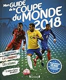 Mon guide de la Coupe du Monde 2018