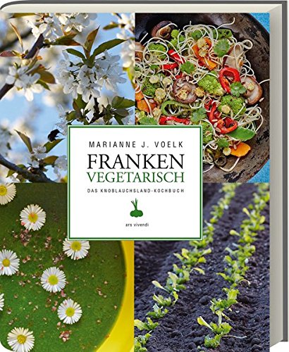 Download Franken vegetarisch - Das Knoblauchsland-Kochbuch Download Franken vegetarisch - Das Knoblauchsland-Kochbuch