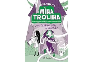 Mina Trolina, 4. ¿Qué quiero ser de mayor?: Divertida como un TROL, mágica como un HADA (Castellano - A PARTIR DE 6 AÑOS - PERSONAJES Y SERIES)