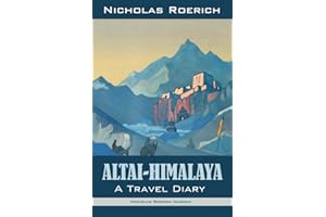 Altai-Himalaya: A Travel Diary [Idioma Inglés] (Nicholas Roerich: Collected Writings)