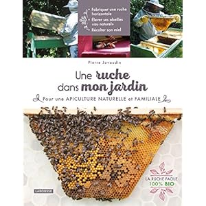 Une ruche dans mon jardin : Pour une apiculture naturelle et familiale