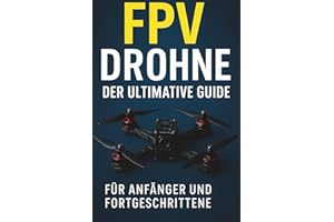 FPV Drohnen - Der ultimative Guide