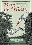 Mord im Grünen: 20 Krimis mit vielen Gartentipps und einem großen Giftpflanzenplakat: 20 Krimis mit vielen Gartentipps und einem großen Giftpflanzenplakat by 