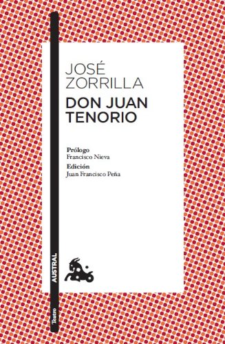 Don Juan Tenorio: Prólogo de Francisco Nieva Edición y guía de lectura de Juan Francisco Peña: 5 (Clásica)