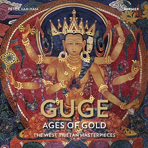 Guge - Ages of Gold: The West Tibetan Masterpieces