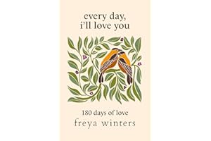 Every Day, I'll Love You: 180 Days Of Love (Daily Messages For A Loved One)