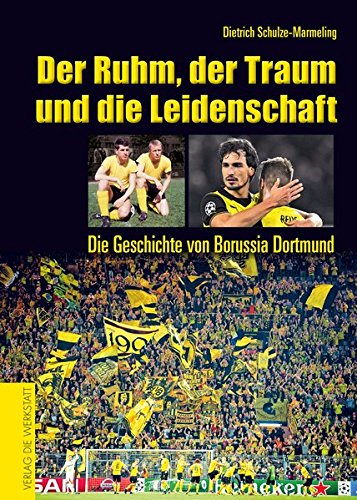 Download Der Ruhm, der Traum und die Leidenschaft: Die Geschichte von Borussia Dortmund Download Der Ruhm, der Traum und die Leidenschaft: Die Geschichte von Borussia Dortmund