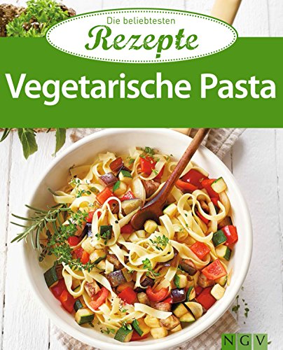 Download Vegetarische Pasta: Die beliebtesten Rezepte Download Vegetarische Pasta: Die beliebtesten Rezepte