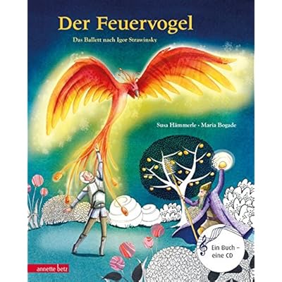 Der Feuervogel: Das Ballett nach Igor Strawinsky (Musikalisches Bilderbuch mit CD)