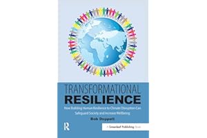 Transformational Resilience: How Building Human Resilience to Climate Disruption Can Safeguard Society and Increase Wellbeing